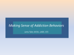 Making Sense of Addiction Behaviors Larry Tyler, M.Ed., LADC, CCS