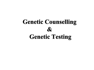 What is Genetic Counselling? Cont.