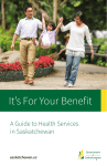 It`s For Your Benefit - Government of Saskatchewan