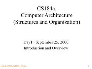 CS184a: Computer Architecture (Structures and Organization)