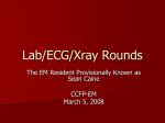 Lab/ECG/Xray Rounds - Calgary Emergency Medicine