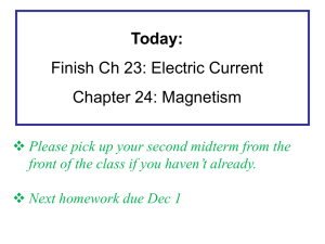 Today: Finish Ch 23: Electric Current Chapter 24: Magnetism