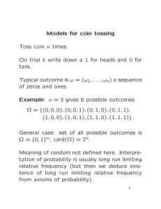 Models for coin tossing Toss coin n times. On trial k write down a 1