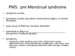 PMS: pre Menstrual syndrome