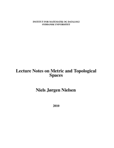 Lecture Notes on Metric and Topological Spaces Niels Jørgen Nielsen