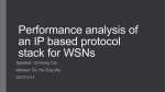 Performance analysis of an IP based protocol stack for WSNs