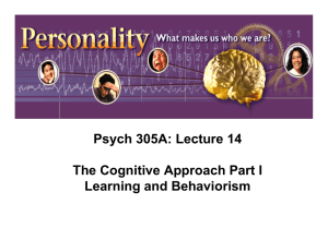 Psych 305A: Lecture 14 The Cognitive Approach Part I Learning and