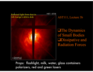 The Dynamics of Small Bodies Dissipative and Radiation Forces