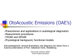 OtoAcoustic Emissions (OAE`s)