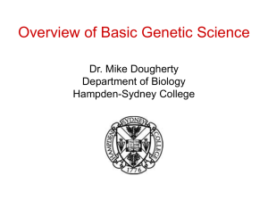 Overview of Genetic Science Dr. Mike Dougherty Department of
