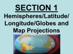 SECTION 1 Hemispheres/Latitude/ Longitude/Globes and Map