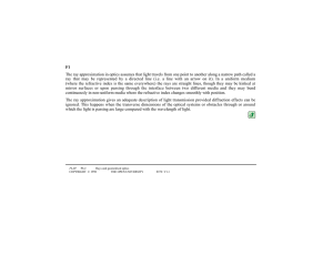 F1 The ray approximation in optics assumes that light travels from