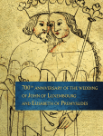 700th anniversary of the wedding of John of Luxembourg and