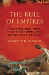 The rule of empires : those who built them, those who endured them