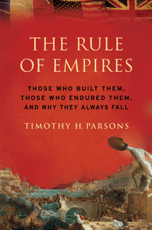 The Rule Of Empires Those Who Built Them Those Who Endured Them