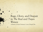 Rage, Glory, and Despair in The Iliad and Trojan Women