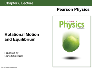 Ch 8 Rotational Motion and Equilibrium
