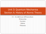 Unit 3: Quantum Mechanics Section A: History of Atomic Theory