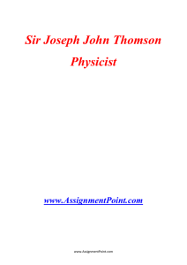 Sir Joseph John Thomson Physicist www.AssignmentPoint.com Sir