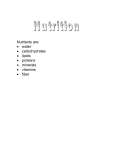 Nutrients are: water carbohydrates lipids proteins minerals vitamins