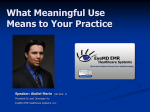 What Meaningful Use Means to Your Practice Speaker