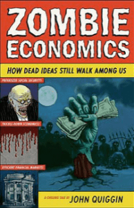 Zombie Economics: How Dead Ideas Still Walk