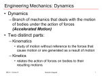 Engineering Mechanics: Dynamics • Dynamics • Two distinct parts: