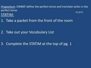 Propositum: DWBAT define the perfect tense and translate verbs in