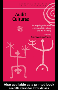 Audit Cultures: Anthropological Studies in Accountability, Ethics and