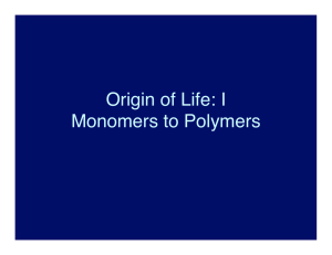 Origin of Life: I Monomers to Polymers