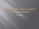 How did the war change life in Germany.