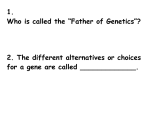 1. Who is called the “Father of Genetics”? 2. The different