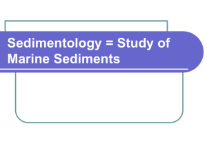 Sedimentology = Study of Marine Sediments