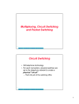 Multiplexing, Circuit Switching and Packet Switching Circuit Switching