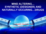 mind altering… synthetic (designer) and naturally occuring
