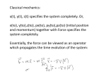 Classical mechanics: x(t), y(t), z(t) specifies the system completely