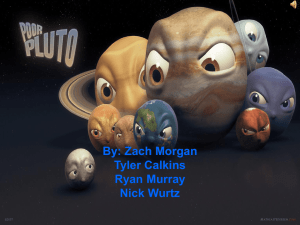 By: Zach Morgan Tyler Calkins Ryan Murray Nick Wurtz Pluto`s