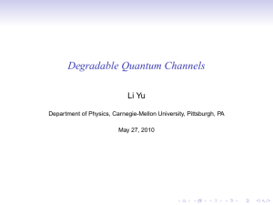 Degradable Quantum Channels - Quantum Theory Group at CMU