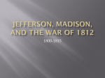 Jefferson, Madison, and The War of 1812
