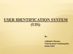 USER IDENTIFICATION SYSTEM (UIS) By: Abhishek Sharma