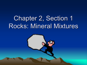 Chapter 2, Section 1 Rocks: Mineral Mixtures