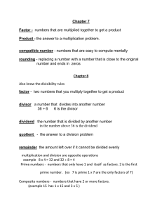 Chapter 7 Factor - numbers that are multiplied together to get a