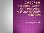 Care OF THE pediatric patient with movement and coordination