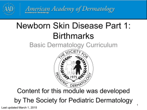 Newborn Skin Disease Part 1 - American Academy of Dermatology