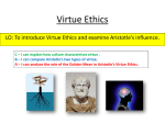 I can analyse the role of the Golden Mean in Aristotle`s Virtue Ethics.