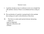 Newton`s Laws I. A particle remains at rest or continues to move in a