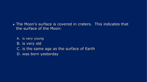 The Moon`s surface is covered in craters. This indicates that the