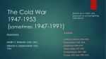 The Cold War 1947-1953 (sometimes 1947-1991)