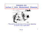 PHYSICS 231 Lecture 1: Units, Measurement, Dimension