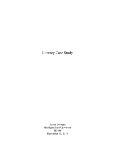 Literacy Case Study Karen Bologna Michigan State University TE